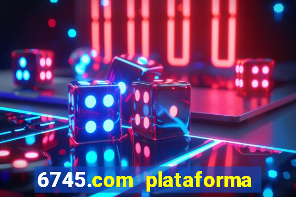 6745.com plataforma de jogos